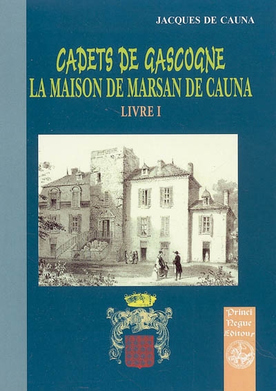 Cadets de Gascogne. Vol. 1. La maison Marsan de Cauna