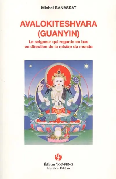 Avalokiteshvara (Guanyin) : le Seigneur qui regarde en bas en direction de la misère du monde