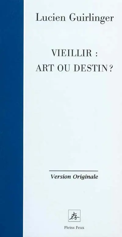 Vieillir : art ou destin ?