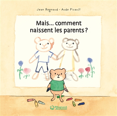Mais... comment naissent les parents ?