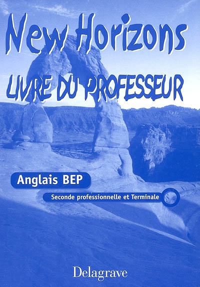 New horizons BEP : anglais seconde professionnelle et terminale : livre du professeur