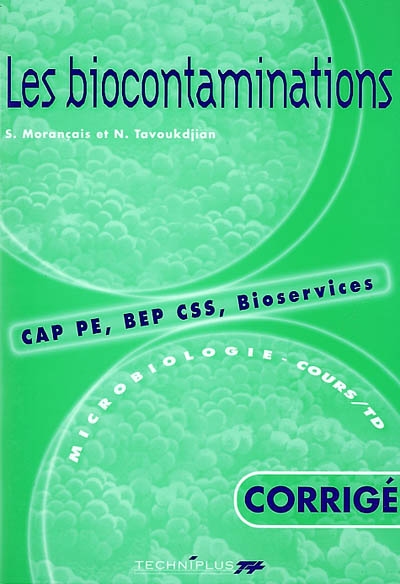 Microbiologie : cours, TD. Vol. 2. Les biocontaminations, corrigé : CAP PE, BEP CSS, bioservices, cours et TD