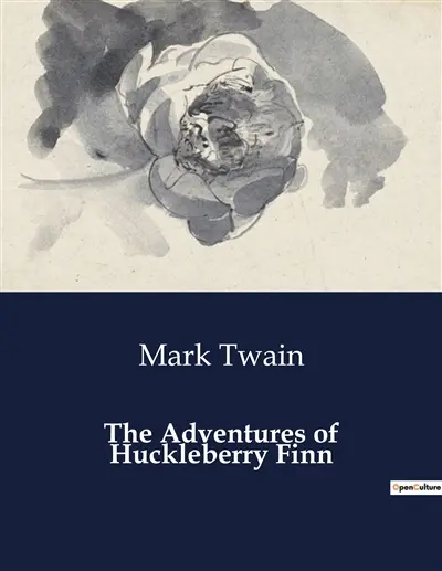 The Adventures of Huckleberry Finn : A Journey of Freedom and Friendship Along the Mississippi