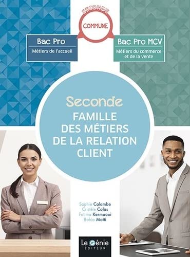 Famille des métiers de la relation client seconde : seconde commune : bac pro métiers de l'accueil, bac pro MCV métiers du commerce et de la vente