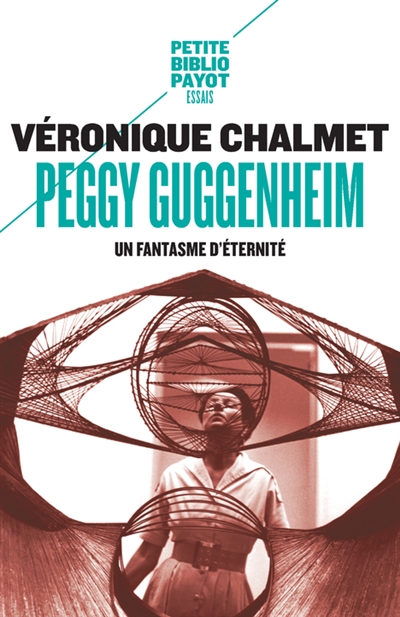 Peggy Guggenheim : un fantasme d'éternité