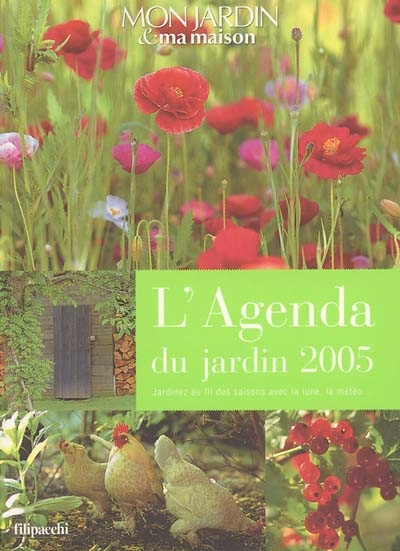 L'agenda du jardin 2005 : jardinez au fil des saisons avec la lune, la météo...