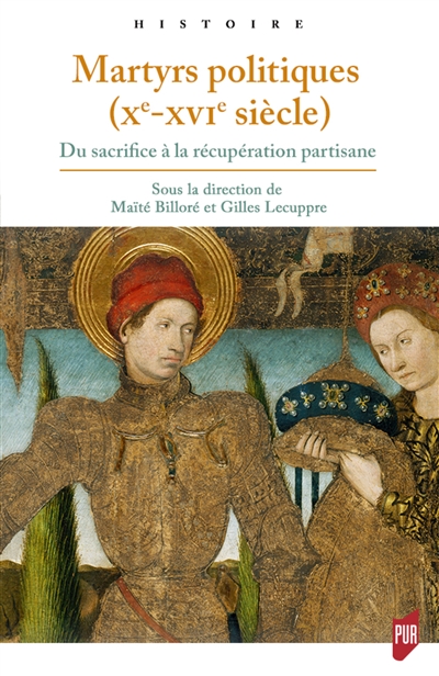 Martyrs politiques : Xe-XVIe siècle : du sacrifice à la récupération partisane