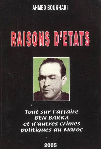 Raisons d'Etats : tout sur l'affaire Ben Barka et d'autres crimes politiques au Maroc