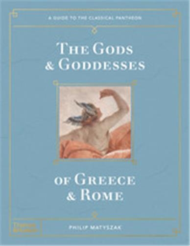 The Gods and Goddesses of Greece and Rome A Guide to the Classical Pantheon