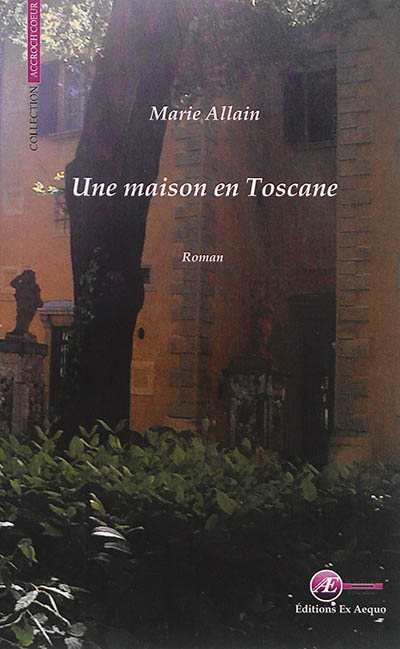 Une maison en Toscane : roman sentimental