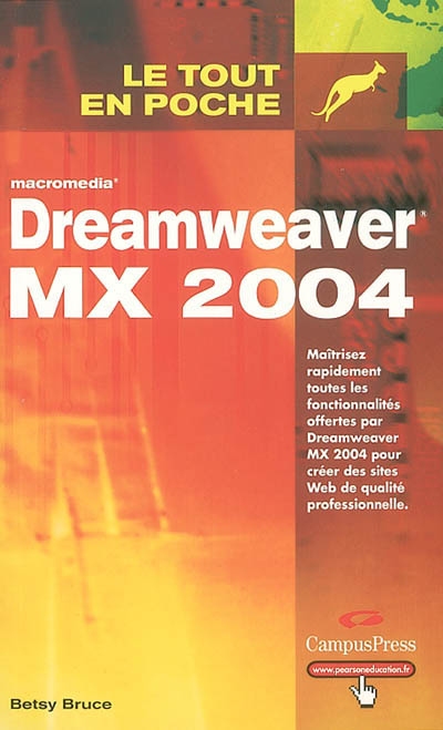 Dreamweaver MX 2004 : maîtrisez rapidement toutes les fonctionnalités offertes par Dreamweaver MX 2004 pour créer des sites Web de qualité professionnelle