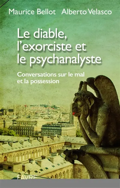 Le diable, l'exorciste et le psychanalyste : conversations sur le mal et la possession