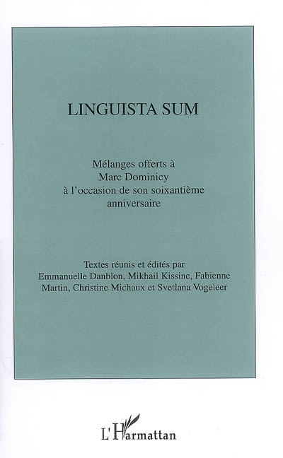 Linguista sum : mélanges offerts à Marc Dominicy à l'occasion de son soixantième anniversaire