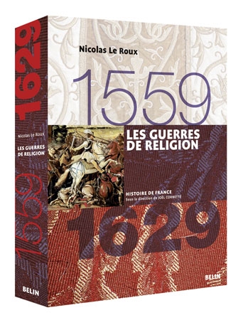 Les guerres de Religion : 1559-1629