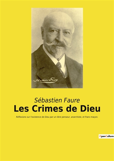 Les Crimes de Dieu : Réflexions sur l'existence de Dieu par un libre penseur, anarchiste, et franc-maçon.