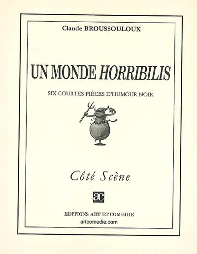 Un monde horribilis : six courtes pièces d'humour noir