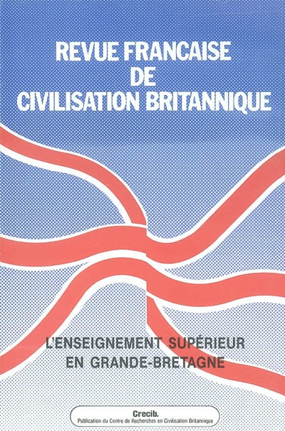 Revue française de civilisation britannique, n° 10-3. L'enseignement supérieur en Grande-Bretagne