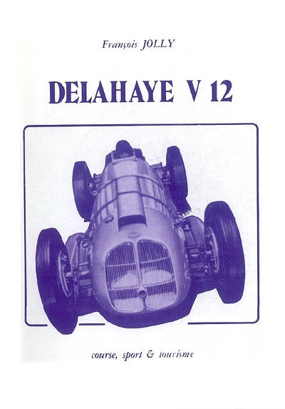 Delahaye V12 biplace et sa technique : course, sport & tourisme