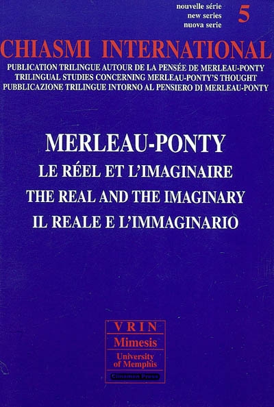 Chiasmi international, n° 5. Merleau-Ponty : le réel et l'imaginaire. Merleau-Ponty : the real and the imaginary. Merleau-Ponty : il reale e l'immaginario