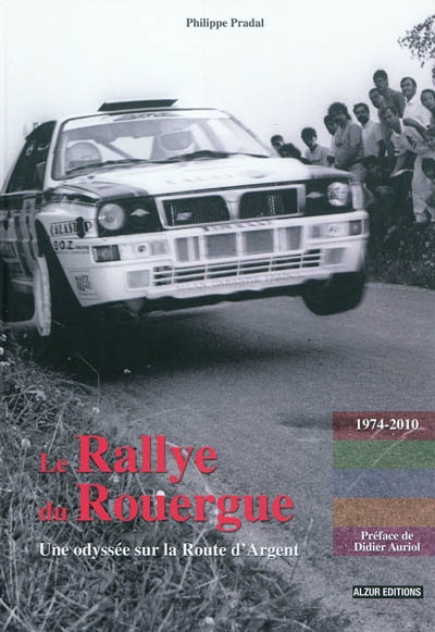 Le rallye du Rouergue : une odyssée sur la Route d'argent : 1974-2010