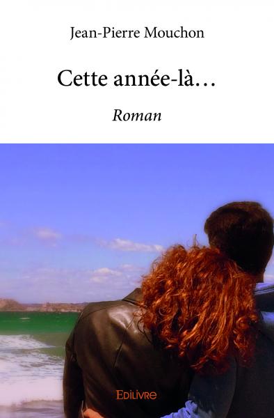 Cette année là... : Roman