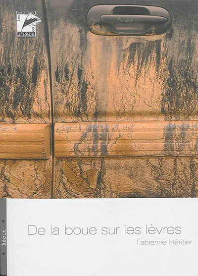 De la boue sur les lèvres : récit