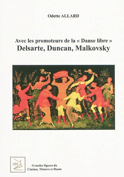 Delsarte, Duncan, Malkovsky : avec les promoteurs de la danse libre
