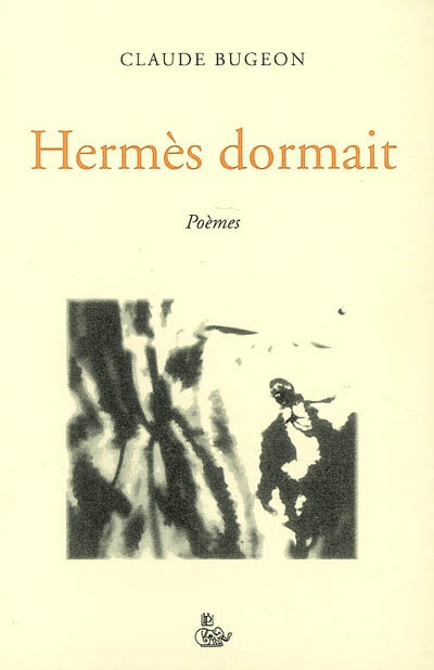 Hermès dormait : poèmes