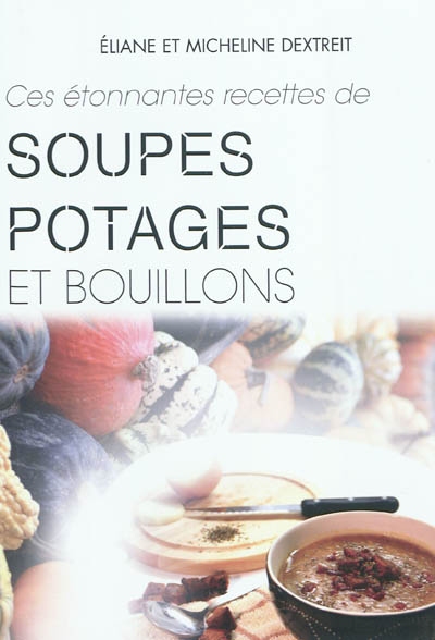 Ces étonnantes recettes de soupes, potages et bouillons : soupes jardinières, familiales, aux céréales, aux légumineuses, avec pâtes, au pain taillé, grillé, aux croûtons frits, soupes acides, soupes aux graines germées, soupes d'été et asiatiques...