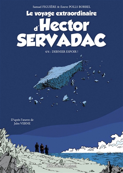 Le voyage extraordinaire d'Hector Servadac. Vol. 4. Dernier espoir !