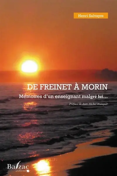 Mémoires d'un enseignant malgré lui... : de Freinet à Morin