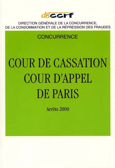 Jurisprudence de la Cour d'appel de Paris (1re chambre, section concurrence) et de la Cour de cassation (chambre commerciale-chambre criminelle) : année 2000