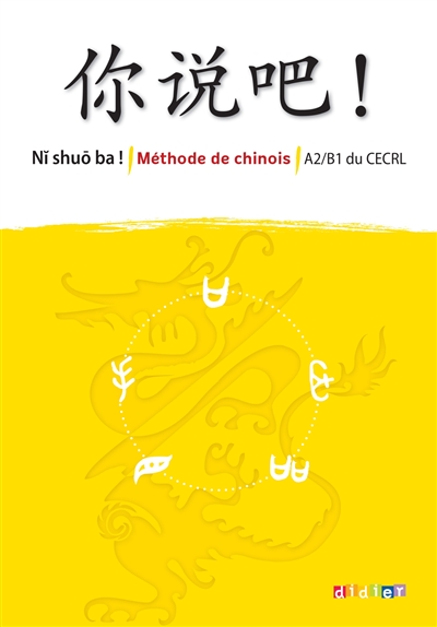 Ni shuo ba ! : méthode de chinois, A2-B1 du CECRL, : livre CD