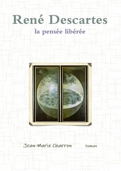 René Descartes, la pensée libérée