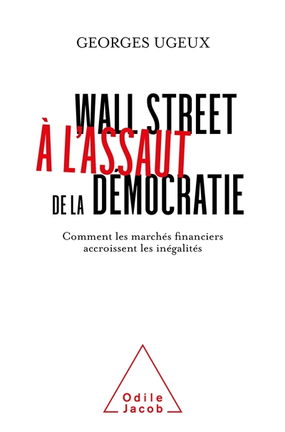 Wall Street à l'assaut de la démocratie : comment les marchés financiers exacerbent les inégalités