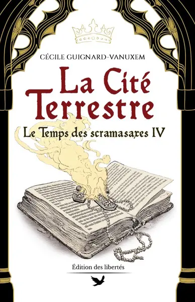 Le temps des scramasaxes. Vol. 4. La cité terrestre : 540-548 ap. J.-C.