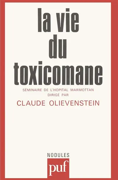 La Vie du toxicomane : séminaire de Marmettan 1980