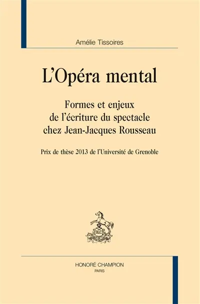 L'opéra mental : formes et enjeux de l'écriture du spectacle chez Jean-Jacques Rousseau
