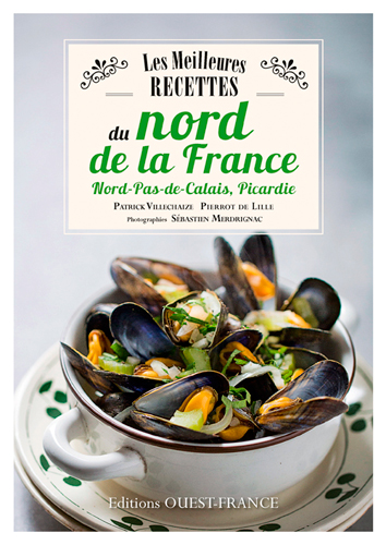 Les meilleures recettes du nord de la France : Nord-Pas-de-Calais, Picardie