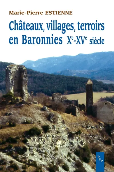 Châteaux, villages, terroirs en Baronnies Xe-XVe siècle