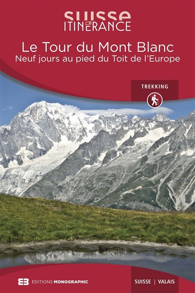 Le tour du Mont Blanc : neuf jours au pied du toit de l'Europe : Suisse, Valais