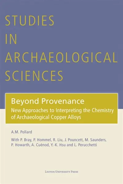 Beyond provenance : new approaches to interpreting the chemistry of archaeological copper alloys