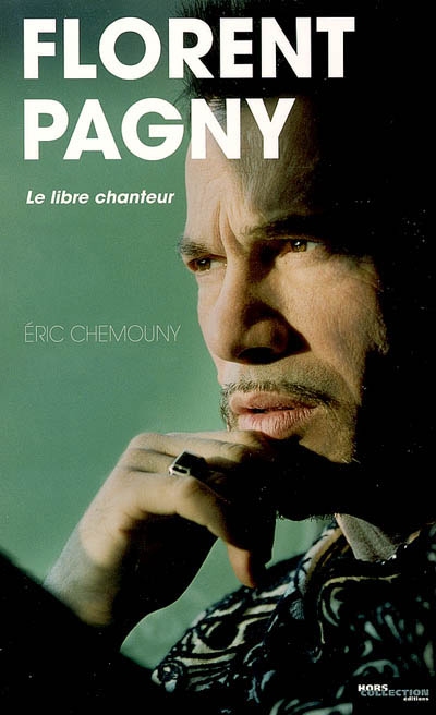 Florent Pagny : le libre chanteur - Eric Chemouny - Librairie Mollat  Bordeaux