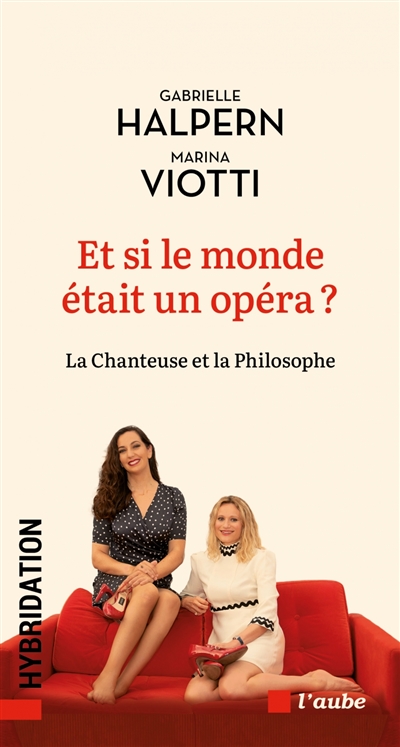 couverture du livre Et si le monde était un opéra ? : la chanteuse et la philosophe