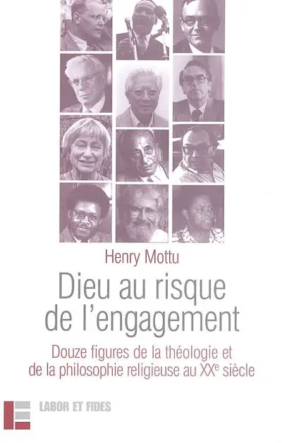 Dieu au risque de l'engagement : douze figures de la théologie et de la philosophie religieuse au XXe siècle. La leçon d'adieu de l'auteur