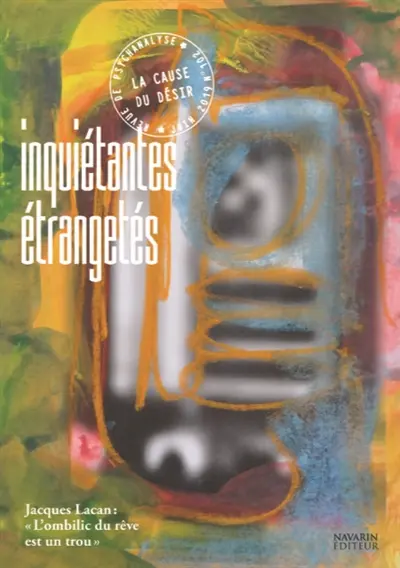 Cause du désir (La), n° 102. Inquiétantes étrangetés