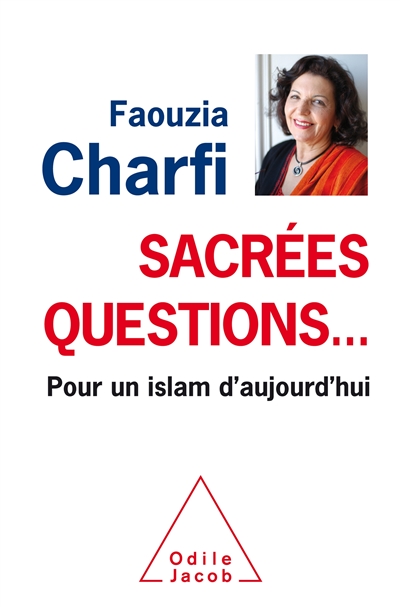 Sacrées questions... : pour un islam d'aujourd'hui