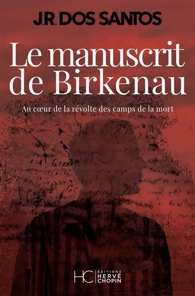 Le manuscrit de Birkenau : au coeur de la révolte des camps de la mort