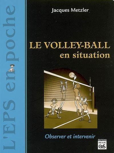 Le volley-ball en situation : observer et intervenir
