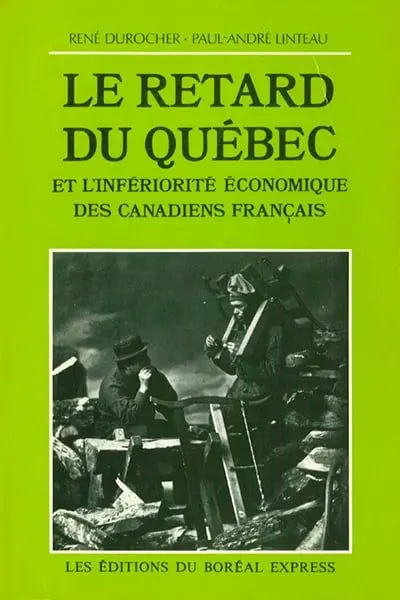 Le «retard» du Québec et l'infériorité économique des Canadiens français 1